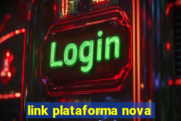 link plataforma nova